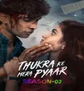 Thukra Ke Mera Pyaar S02 (2026) Hindi Completed Web Series HEVC ESub {🔥Ep.05-08 (Part-02) ADD}